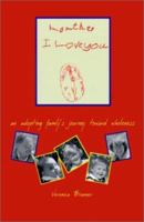 Momther I Love You: an adopting family's journey toward wholeness 0967842824 Book Cover