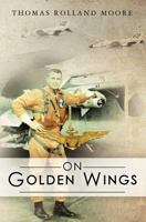 On Golden Wings 1463777116 Book Cover