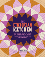 The Ethiopian Kitchen: Authentic Recipes That Celebrate the Flavors, Traditions, and Culture of Ethiopia 1577154436 Book Cover