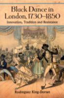 Black Dance in London, 1730-1850: Innovation, Tradition and Resistance 0786438509 Book Cover
