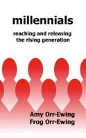 Millennials: Reaching and Releasing the Rising Generation 1844268608 Book Cover