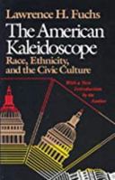 The American Kaleidoscope: Race, Ethnicity, and the Civic Culture 0819562505 Book Cover