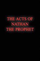 THE ACTS OF NATHAN THE PROPHET 0982609213 Book Cover