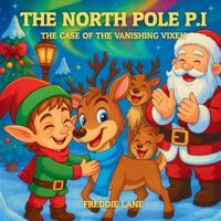 The North Pole P.I: The Case of the Vanishing Vixen 1807000567 Book Cover