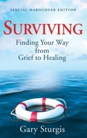Surviving: Finding Your Way from Grief to Healing - Special Hardcover Edition 1961268736 Book Cover