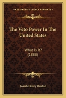 The Veto Power In The United States: What Is It? 1117038076 Book Cover