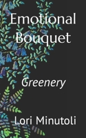 Emotional Bouquet: Greenery B0B28HWG5K Book Cover