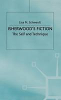 Isherwood's Fiction: The Self and Technique 0333452887 Book Cover