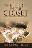 Skeleton in the Closet: Stories for My Grandchildren: Book 1 168474153X Book Cover