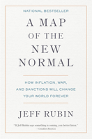 A Map of the New Normal: How Inflation, War, and Sanctions Will Change Your World Forever 0735246114 Book Cover