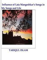 Influence of Lata Mangeshkar's Songs in My Songs & Life 1530136431 Book Cover