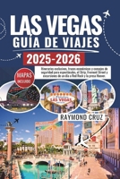 LAS VEGAS Guía de viajes 2025-2026: Itinerarios exclusivos, trucos económicos y consejos de seguridad para espectáculos, el Strip, Fremont Street y ... Red Rock y la presa Hoover. (Spanish Edition) B0FR34G2LK Book Cover
