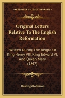 Original Letters Relative to the English Reformation, 2 Volumes: Written During the Reigns of King Henry VIII., King Edward VI., and Queen Mary: Chief (Parker Society) 127179862X Book Cover