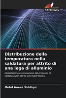 Distribuzione della temperatura nella saldatura per attrito di una lega di alluminio (Italian Edition) 6208309344 Book Cover