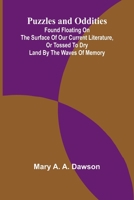Puzzles and oddities: Found floating on the surface of our current literature, or tossed to dry land by the waves of memory 9362991217 Book Cover