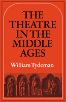 The Theatre in the Middle Ages: Western European Stage Conditions, c.800–1576 0521293049 Book Cover