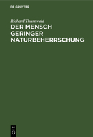 Der Mensch Geringer Naturbeherrschung: Sein Aufstieg Zwischen Vernunft Und Wahn 3111120864 Book Cover