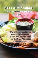 Keto Diet Recipes for Women Over 50: The ultimate cookbook for burn fat forever. Quick and easy to heal your body and lose lose your weight. 1801189439 Book Cover