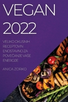 Vegan 2022: Veliko Okusnih Receptovin Enostavno Za PoveČanje Vase Energije 1837520615 Book Cover