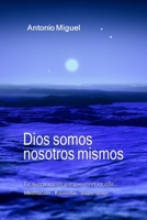Dios somos nosotros mismos: Reflexiones 179476013X Book Cover