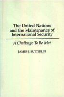 The United Nations and the Maintenance of International Security: A Challenge to be Met 0275973042 Book Cover