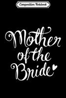 Composition Notebook: Wedding - Mother of the Bride Journal/Notebook Blank Lined Ruled 6x9 100 Pages 1673659470 Book Cover
