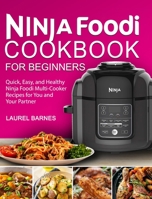 Ninja Foodi Cookbook for Beginners: Quick, Easy, and Healthy Ninja Foodi Multi-Cooker Recipes for You and Your Partner 1637331231 Book Cover