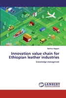 Innovation value chain for Ethiopian leather industries 3659924423 Book Cover