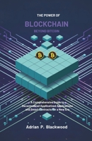 The Power of Blockchain Beyond Bitcoin: A Comprehensive Guide to Decentralized Applications and Smart Contracts for a New Era B0DW9JNC4V Book Cover