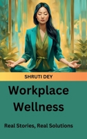 Workplace Wellness: Real Stories, Real Solutions B0DMVLZMLB Book Cover