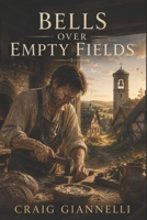 Bells over Empty Fields B0H9FCK7J5 Book Cover