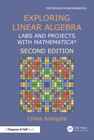 Exploring Linear Algebra: Labs and Projects with Mathematica (Textbooks in Mathematics) 1032942312 Book Cover