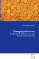 Changing Attitudes - Congressional Rhetoric, Race, and Educational Inequalities 3639078748 Book Cover