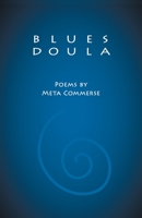 Blues Doula: Poems by Meta Commerse 0578587696 Book Cover
