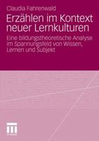 Erzahlen Im Kontext Neuer Lernkulturen: Eine Bildungstheoretische Analyse Im Spannungsfeld Von Wissen, Lernen Und Subjekt 3531183850 Book Cover