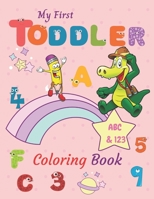 My First Toddler Coloring Book ABC & 123: Numbers, Letters, Shapes, and Animals coloring book for toddlers and preschoolers B08BW8LXTH Book Cover