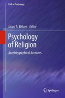 Psychology of Religion: Autobiographical Accounts 1461416019 Book Cover