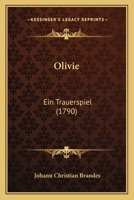 Olivie: Ein Trauerspiel (1790) 1166940594 Book Cover