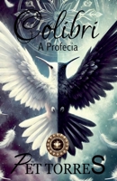 Colibri: A Profecia (Portuguese Edition) B0FK7ZRZX3 Book Cover