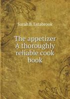 The Appetizer a Thoroughly Reliable Cook Book 5518901380 Book Cover