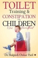 Toilet Training & Constipation in Children: New Parenthood 164899623X Book Cover