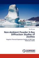 Non-Ambient Powder X-Ray Diffraction Studies of Zeolites: Negative Thermal Expansion Studies of MFI Type Molecular Sieves 3845429879 Book Cover