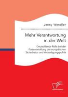 Mehr Verantwortung in Der Welt: Deutschlands Rolle Bei Der Fortentwicklung Der Europaischen Sicherheits- Und Verteidigungspolitik 3959348533 Book Cover
