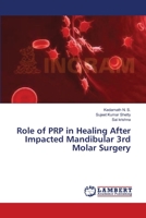 Role of PRP in Healing After Impacted Mandibular 3rd Molar Surgery 365938612X Book Cover