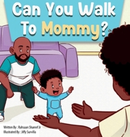 Can You Walk To Mommy? B0BWM3HVWD Book Cover
