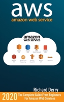 Amazon Web Services: The Complete Guide from Beginners to Advanced for Amazon Web Services 1801140057 Book Cover