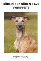Görerek iz Süren Tazı (Whippet) B0BT3YV4J6 Book Cover