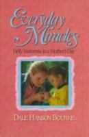 Everyday Miracles: Holy Moments in a Mother's Day 0805420304 Book Cover