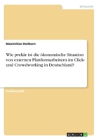 Wie prekär ist die ökonomische Situation von externen Plattformarbeitern im Click- und Crowdworking in Deutschland? (German Edition) 3346169871 Book Cover