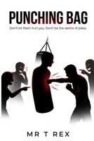 Punching Bag: Don’t Let People Treat You Like a Punching Bag — Emotionally, Socially, or Mentally B0GTL2HR37 Book Cover
